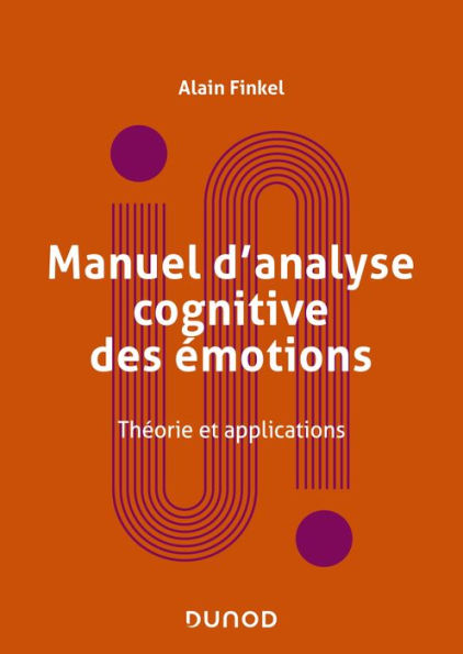 Manuel d'analyse cognitive des émotions: Théorie et applications