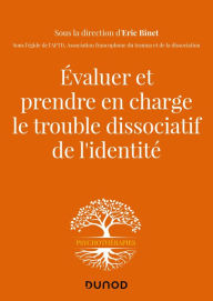 Title: Evaluer et prendre en charge le trouble dissociatif de l'identité, Author: Eric Binet