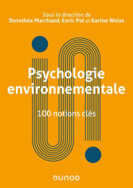 Title: Psychologie environnementale : 100 notions clés, Author: Dorothée Marchand