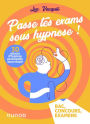 Passe tes exams sous hypnose ! 30 astuces d'hypnose personnelle pour réussir: Bac, Concours, Examens