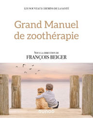 Title: Grand manuel de zoothérapie, Author: François Beiger