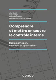 Title: Comprendre et mettre en oeuvre le contrôle interne: Réglementation, concepts et applications, Author: Afef Khalil