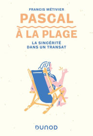 Title: Pascal à la plage: La sincérité dans un transat, Author: Francis Métivier