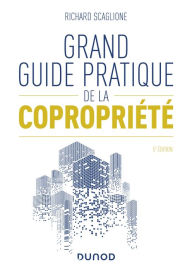 Title: Grand guide pratique de la copropriété - 5e éd., Author: Richard Scaglione