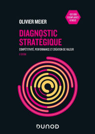 Title: Diagnostic stratégique - 6e éd: Compétitivité, performance et création de valeur, Author: Olivier Meier