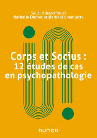 Title: Corps et socius : 12 études de cas en psychopathologie, Author: Nathalie Dumet