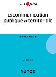 Title: La communication publique et territoriale - 3e éd., Author: Dominique Mégard
