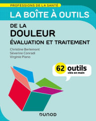 Title: La boîte à outils de la douleur - Évaluation et traitement: 62 outils clés en main, Author: Christine Berlemont