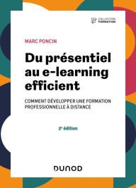 Title: Du présentiel au e-learning efficient - 2e éd.: comment développer une formation professionnelle à distance, Author: Marc Poncin