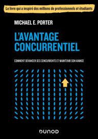 Title: L'avantage concurrentiel: Comment devancer ses concurrents et maintenir son avance, Author: Michael E. Porter