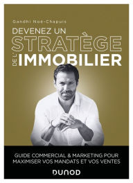 Title: Devenez un stratège de l'immobilier: Guide commercial et marketing des professionnels de l'immobilier, Author: Gandhi Noe-Chapuis