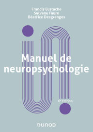 Title: Manuel de neuropsychologie - 6e éd., Author: Francis Eustache