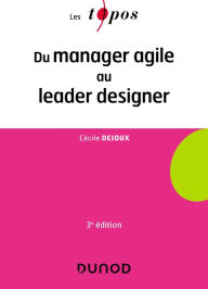 Title: Du manager agile au leader designer - 3e éd., Author: Cécile Dejoux