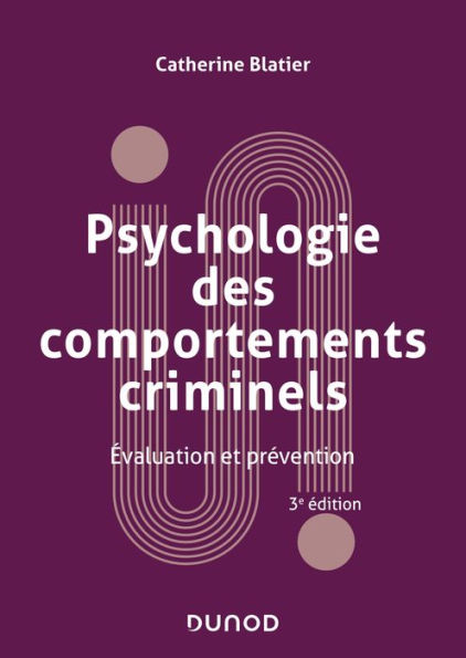Psychologie des comportements criminels - 3e éd.: Evaluation et prévention