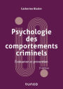 Psychologie des comportements criminels - 3e éd.: Evaluation et prévention