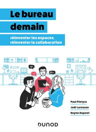 Title: Le bureau demain: Réinventer les espaces, réinventer la collaboration, Author: Paul Pietyra