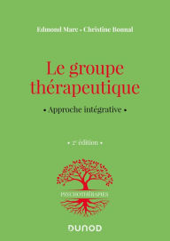 Title: Le groupe thérapeutique - 2e éd.: Approche intégrative, Author: Edmond Marc