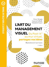 Title: L'Art du management visuel - 2e éd.: Du Post-it® au mur virtuel, partagez vos idées, Author: Pierre Mongin