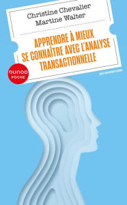 Title: Apprendre à mieux se connaître avec l'analyse transactionnelle, Author: Christine Chevalier