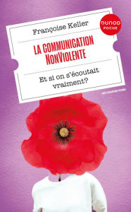 Title: La Communication NonViolente: Et si on s'écoutait vraiment ?, Author: Françoise Keller