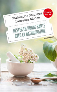 Title: Rester en bonne santé avec la naturopathie, Author: Christophe Cannaud