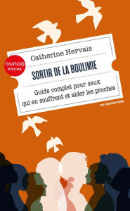 Title: Sortir de la boulimie - 4e éd.: Guide complet pour ceux qui en souffrent et aider les proches, Author: Catherine Hervais