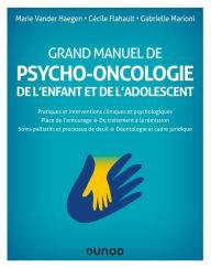 Title: Grand manuel de psycho-oncologie: de l'enfant et de l'adolescent, Author: Marie Vander Haegen