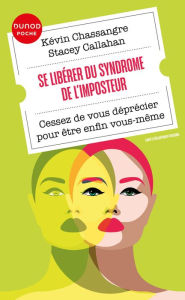 Title: Se libérer du Syndrome de l'Imposteur: Cessez de vous déprécier pour être enfin vous-même, Author: Kevin Chassangre