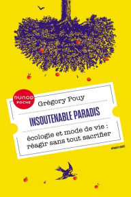 Title: Insoutenable paradis: Ecologie et mode de vie, réagir sans tout sacrifier, Author: Grégory Pouy