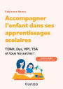 Accompagner l'enfant dans ses apprentissages scolaires : TDAH, Dys, HPI, TSA et tous les autres !: Leçons et devoirs : méthodes et fiches pour aider les parents !