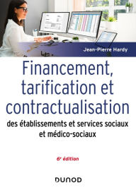 Title: Financement, tarification et contractualisation des ESMS - 6e éd., Author: Jean-Pierre Hardy