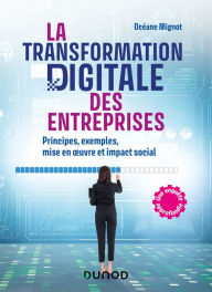 Title: La transformation digitale des entreprises: Principes, exemples, mise en oeuvre et impact social, Author: Océane Mignot