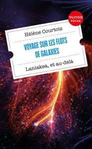 Title: Voyage sur les flots de galaxies-Laniakea, et au-delà, Author: Hélène Courtois
