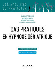 Title: Cas pratiques en hypnose gériatrique, Author: Marie Floccia