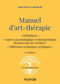 Title: Manuel d'art-thérapie - 4e éd., Author: Annie Boyer-Labrouche