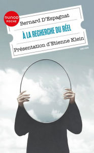 Title: A la recherche du réel: Présentation d'Etienne Klein, Author: Bernard d' Espagnat