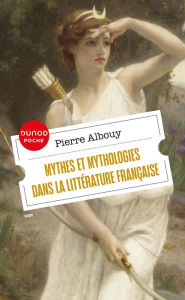 Title: Mythes et mythologies dans la littérature française, Author: Pierre Albouy