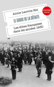 Title: Le choix de la défaite: Les élites françaises dans les années 1930, Author: Annie Lacroix-Riz