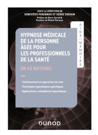 Title: Aide-Mémoire - Hypnose médicale de la personne âgée pour les professionnels de la santé: en 43 notions, Author: Geneviève Perennou