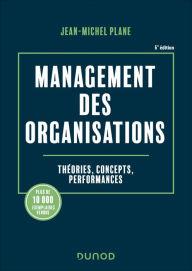 Title: Management des organisations - 6e éd.: Théories, concepts, performances, Author: Jean-Michel Plane