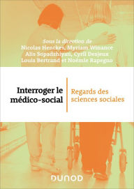 Title: Interroger le médico-social: Regards des sciences sociales, Author: Nicolas Henckes