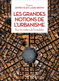 Title: Les grandes notions de l'urbanisme: Pour les métiers de l'immobilier, Author: Jeffrey Blain