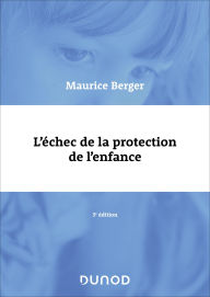 Title: L'échec de la protection de l'enfance - 3e éd, Author: Maurice Berger