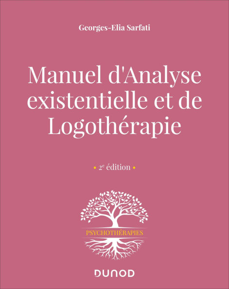 Manuel d'analyse existentielle et de logothérapie - 2e éd.