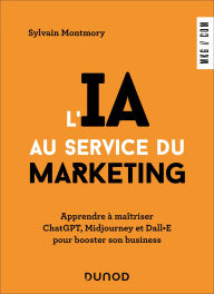 Title: L'IA au service du marketing: Apprendre à maîtriser ChatGPT, Midjourney et Dall·E pour booster son business, Author: Sylvain Montmory