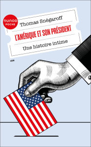 Title: L'Amérique et son président: Une histoire intime, Author: Thomas Snégaroff