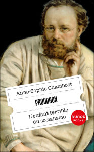 Title: Proudhon: L'enfant terrible du socialisme, Author: Anne-Sophie Chambost