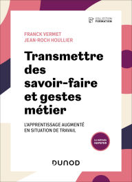 Title: Transmettre des savoir-faire et gestes métier: L'apprentissage en situation de travail  augmenté , Author: Franck Vermet