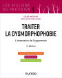 Traiter la dysmorphophobie - 2e éd.: L'obsession de l'apparence