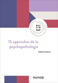 Title: 15 approches de la psychopathologie, Author: Serban Ionescu